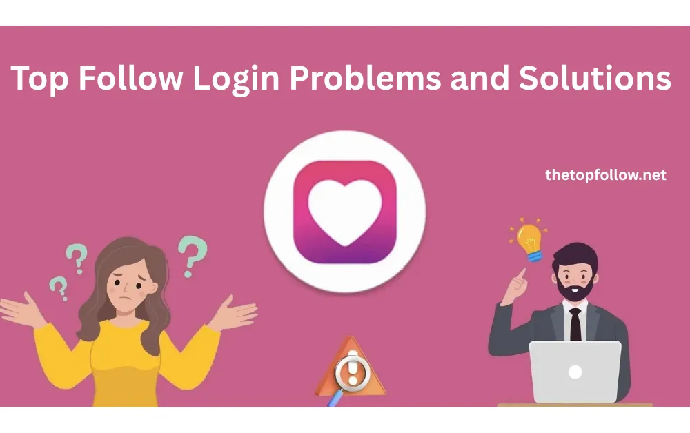 Top Follow login problem and solution guide